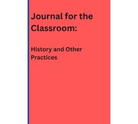 Journal for the Classroom: History and Other Practices: Simple book for note-taking duing lectures or personal reading