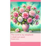 Journal for Women with Bible Verse, Christian Floral Notebook: The Lord is my shepherd I shall not want - Psalm 23:1