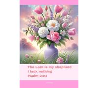 Journal for Women with Bible Verse, Floral Bible Notebook: The Lord is my shepherd I lack nothing - Psalm 23:1