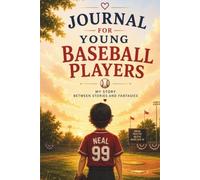 JOURNAL FOR YOUNG BASEBALL PLAYERS: MY STORY BETWEEN STORIES AND FANTASIES
