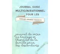 Journal guidé multigénérationnel pour les arrière grands-parents: Journal de votre vie héritage et l'histoire de la famille pour vos descendants