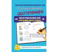 Journal hebdomadaire des conversations du quotidien: Livre bilingue anglais-français