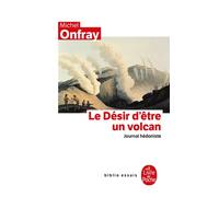 Journal hédoniste tome 1 : Le Désir d'être un volcan - Michel Onfray - Lgf - Poche - Livre