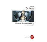 Journal hédoniste tome 4 : La Lueur des orages désirés: Journal hédoniste, IV