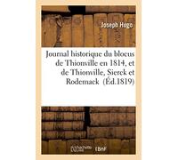 Journal historique du blocus de Thionville en 1814