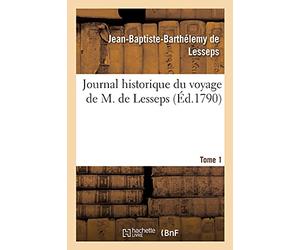 Journal historique du voyage de M. de Lesseps