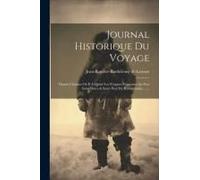 Journal Historique Du Voyage: Depius L'instant Oú Il A Quitté Les Frégates Françoises Au Port Saint-Pierre & Saint-Paul Du Kamtschatka, ......