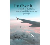 Journal: I'm Over It: so much so that I could write a Travel Blog about my journey!
