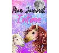 Journal Intime Chevaux: Carnet de Notes et Secret pour Filles 8-12 ans - Pour Extérioriser ses émotions et sentiments - Idée de Cadeau pour passionné des Chevaux et Poney