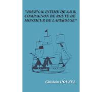 Journal Intime de J.B.B. Compagnon de Route de Monsieur de Lapérouse