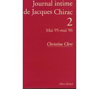 Journal Intime De Jacques Chirac Tome 2 - Mai 95-Mai 96