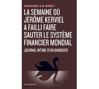 Journal intime d'un banquier - La semaine où Jérôme Kerviel a failli faire sauter le système - Hugues Le Bret - Les Arenes Eds - broché - Etude