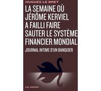 Journal intime d'un banquier - La semaine où Jérôme Kerviel a failli faire sauter le système Hugues Le Bret (Auteur)