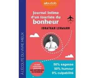 Journal intime d'un touriste du bonheur Jonathan Lehmann (Auteur), Jonathan Lehmann (Lu par)