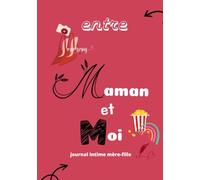 Journal Intime - Entre maman et moi: cadeau original mère - fille