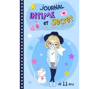 Journal Intime et secret pour fille géniale de 11 ans: Carnet à compléter par l'écriture, coloriages inspirants et gratitude pour développer confiance, créativité et amitié