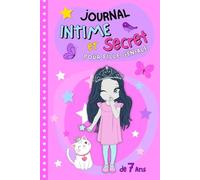 Journal Intime et secret pour fille géniale de 7 ans: Carnet à compléter par l'écriture, coloriages inspirants et gratitude pour développer confiance, créativité et amitié