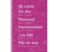 Journal intime Je t'aime Un peu Beaucoup: Journal amusant de Souvenirs et de Gratitude pour amoureux, couple ou jeune femme. Carnet de notes ligné, pour écrire son Histoire, ses rêves
