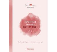 Journal Intime Menstruel - L'outil Pour Développer Une Relation Saine Avec Son Cycle