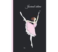 JOURNAL INTIME: POUR LES PETITES BALLERINES: carnet de notes sur le thème de la danse- 110 pages et 6*9 po/ journal intime danseuse/ journal intime ... de note ballerine/journal intime ballerine...