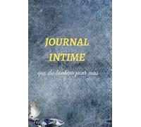 Journal Intime: Que Du Bonheur Pour Vous, Mon Journal Pour Chasser Les Idées Négatives ,Cahier Pour Écrire Et Vider Le Morale, Cadeau Orignal.