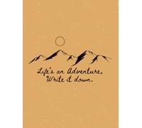 Journal: Life's an adventure, write it down.