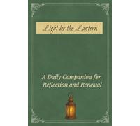 Journal Light by the Lantern: Daily Writing for Mindful Reflection and Everyday Calm