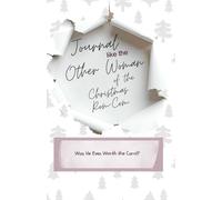 Journal like the Other Woman of the Christmas Rom-Com: Was He Even Worth the Carol?