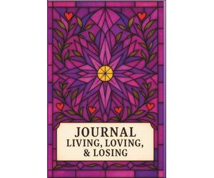 JOURNAL: LIVING, LOVING, & LOSING: SELF-REFLECTION COLLECTION IV - PURPLE PRISM EDITION