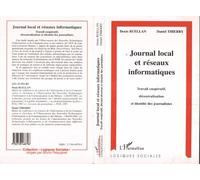 Journal Local et Réseaux Informatiques Travail coopératif, décentralisation et identité des journalistes - Daniel Thierry - L'harmattan - broché - Livre