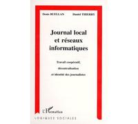 Journal Local Et Reseaux Informatiques - Travail Coopératif, Décentralisation Et Identité Des Journalistes