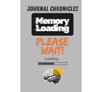 Journal: Memory Loading Please Wait: Funny Gift Notebook, For Friends & Family.