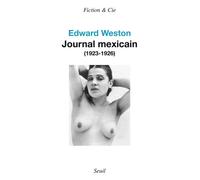 Journal mexicain (1923-1926) - Edward Weston - Seuil - broché - Biographie