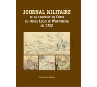 Journal Militaire De La Campagne En Corse Du Prince Louis De Wurtemberg En 1732