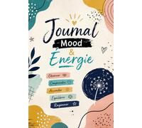 Journal Mood & Énergie: Suivi Quotidien Matin Midi Soir - Énergie, Sommeil, Gratitude et Objectifs - Tableau Annuel 12 Mois Inclus