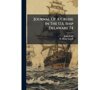 Journal Of A Cruise In The U.s. Ship Delaware 74