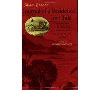 Journal of a Residence in Chile During the Year 1822, and a Voyage from Chile to Brazil: And, a Voyage from Chile to Brazil in 1823