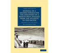 Journal Of A Second Voyage For The Discovery Of A North-West Passage From The Atlantic To The Pacific