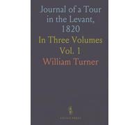 Journal of a Tour in the Levant, 1820: In Three Volumes