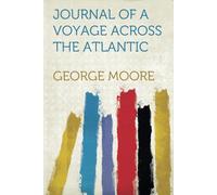 Journal Of A Voyage Across The Atlantic With Notes On Canada & The United States, And Return To Great Britain In 1844