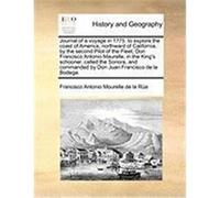 Journal of a Voyage in 1775. to Explore the Coast of America, Northward of California, by the Second Pilot of the Fleet, Don Francisco Antonio Maurell Mourelle De La Ra, Francisco Antonio (Auteur)