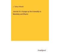 Journal Of A Voyage Up The Irrawaddy To Mandalay And Bhamo