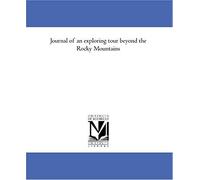 Journal Of An Exploring Tour Beyond The Rocky Mountains