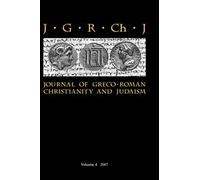 Journal Of Greco-Roman Christianity And Judaism 4 (2007)
