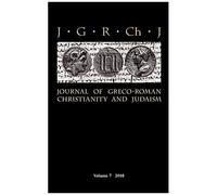Journal Of Greco-Roman Christianity And Judaism 7 (2010)