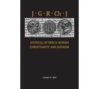 Journal Of Greco-Roman Christianity And Judaism, Volume 19