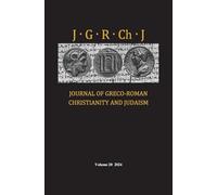 Journal of Greco-Roman Christianity and Judaism, Volume 20