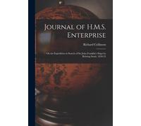 Journal Of H.M.S. Enterprise: On The Expedition In Search Of Sir John Franklin's Ships By Behring Strait, 1850-55