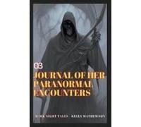 Journal Of Her Paranormal Encounters