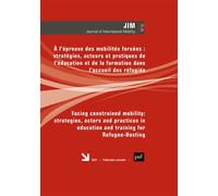 JOURNAL OF INTERNATIONAL MOBILITY n° 9 (2021) A l'épreuve des mobilités forcées : stratégies, acteurs et pratiques de l'éducation et de la formation dans l'accueil des réfugiés - Collectif - Puf - bro